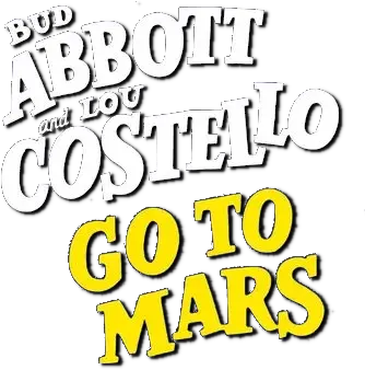 Abbott and Costello Go to Mars