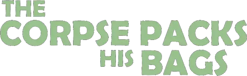 The Corpse Packs His Bags