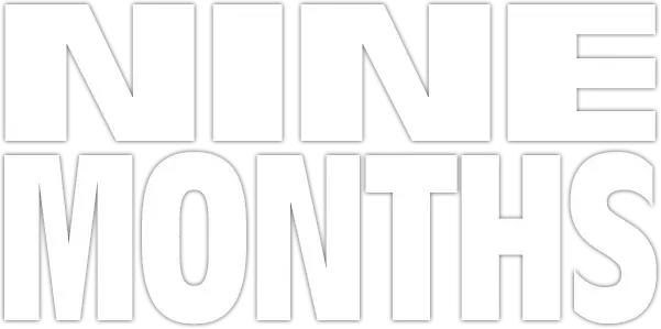 Nine Months