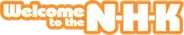 Welcome to the N-H-K