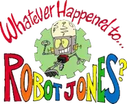 Whatever Happened to... Robot Jones?