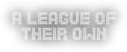 A League of Their Own