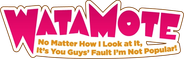 WATAMOTE ~No Matter How I Look at It, It's You Guys Fault I'm Not Popular!~