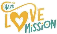 Hard Love Mission