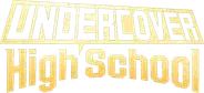 Undercover High School