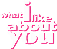 What I Like About You
