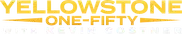 Yellowstone: One-Fifty