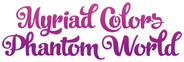 Myriad Colors Phantom World