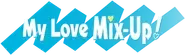 My Love Mix-Up!