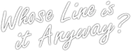 Whose Line Is It Anyway?