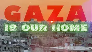Gaza Is Our Home