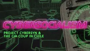 Cybersocialism: Project Cybersyn & The CIA Coup in Chile