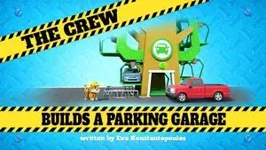 The Crew Builds a Parking Garage