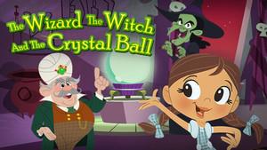 Dorothy and The Wizard of Oz: The Wizard, The Witch, and The Crystal Ball