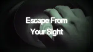 Escape From Your Sight