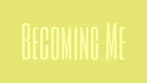 Becoming Me