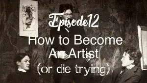 How to Become an Artist (Or Die Trying)