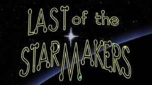The Last of the Starmakers