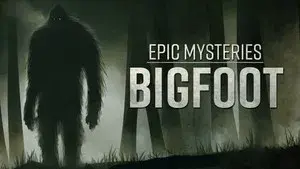Epic Mysteries: Bigfoot
