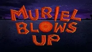 Muriel Blows Up