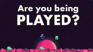Are You Being Played?