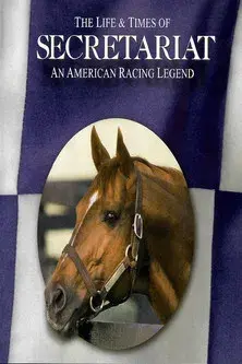 The Life and Times of Secretariat
