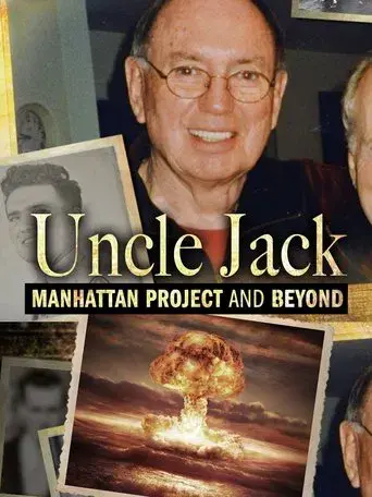 Uncle Jack: Manhattan Project and Beyond