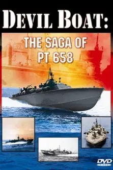 Devil Boat: The Saga of PT 658