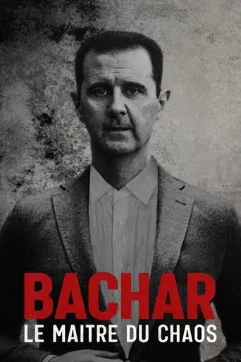 Bachar, le maître du chaos