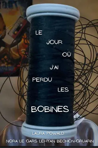 Le jour où j'ai perdu les bobines