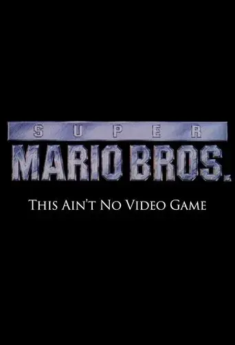Super Mario Bros: This Ain't No Video Game