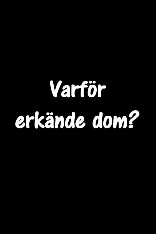 Varför erkände dom?
