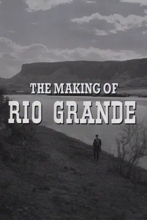 The Making of 'Rio Grande'